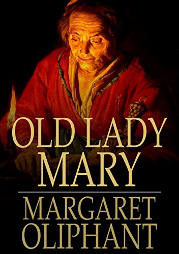 Old Lady Mary; A Story of the Seen and the Unseen